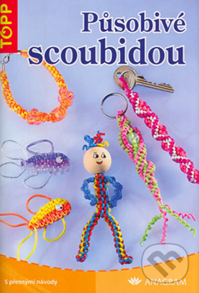 Kniha: Působivé scoubidou (Inge Walz). Anagram, 2005 Kniha: Působivé scoubidou (Inge Walz). Anagram, 2005