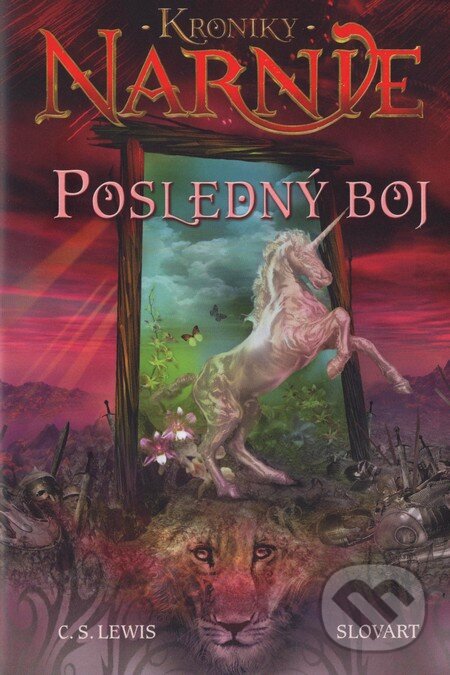 Kniha: Posledný boj - Kroniky Narnie (Kniha 7) (C.S. Lewis). Slovart, 2005 Kniha: Posledný boj - Kroniky Narnie (Kniha 7) (C.S. Lewis). Slovart, 2005