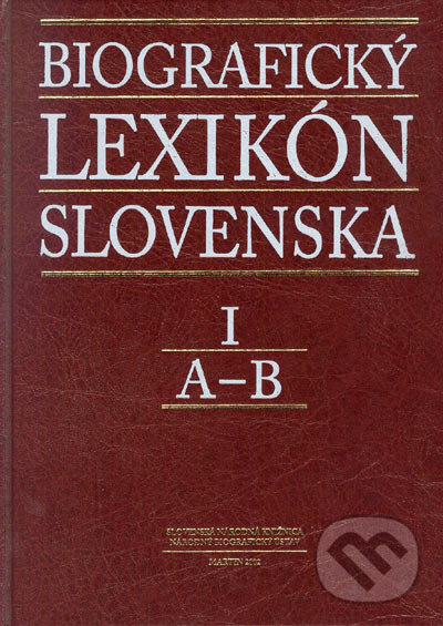 Kniha: Biografický lexikón Slovenska I (A - B) (Autorský kolektív). Slovenská národná knižnica, 2002 Kniha: Biografický lexikón Slovenska I (A - B) (Autorský kolektív). Slovenská národná knižnica, 2002