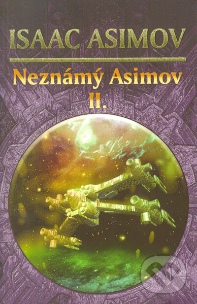 Kniha: Neznámý Asimov II. (Isaac Asimov). Triton, 2005 Kniha: Neznámý Asimov II. (Isaac Asimov). Triton, 2005