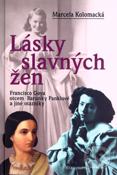 Kniha: Lásky slavných žen (Marcela Kolomacká). Brána, 2005 Kniha: Lásky slavných žen (Marcela Kolomacká). Brána, 2005