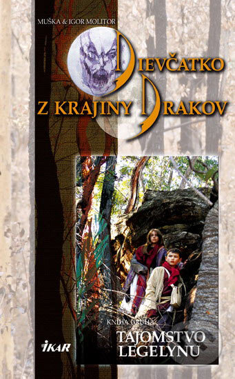 Kniha: Dievčatko z Krajiny Drakov 2 - Tajomstvo Legelynu (Igor Molitor a Muška Molitorová). Ikar, 2005 Kniha: Dievčatko z Krajiny Drakov 2 - Tajomstvo Legelynu (Igor Molitor a Muška Molitorová). Ikar, 2005