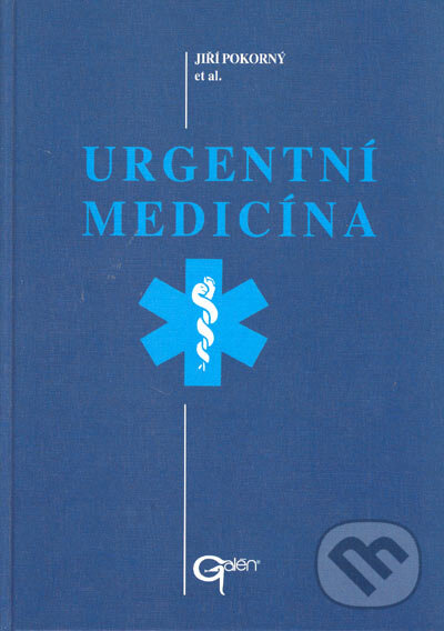 Kniha: Urgentní medicína (Jiří Pokorný et al.). Galén, 2004 Kniha: Urgentní medicína (Jiří Pokorný et al.). Galén, 2004