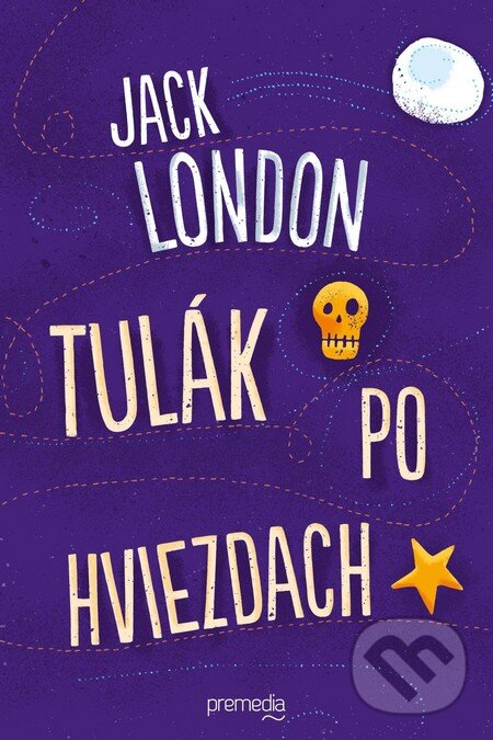 Kniha: Tulák po hviezdach (Jack London). Premedia, 2015 Kniha: Tulák po hviezdach (Jack London). Premedia, 2015