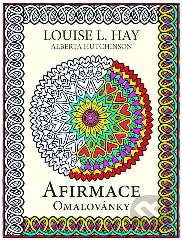 Kniha: Afirmace - Omalovánky (Alberta Hutchinson a Louise L. Hay). Pragma, 2015 Kniha: Afirmace - Omalovánky (Alberta Hutchinson a Louise L. Hay). Pragma, 2015