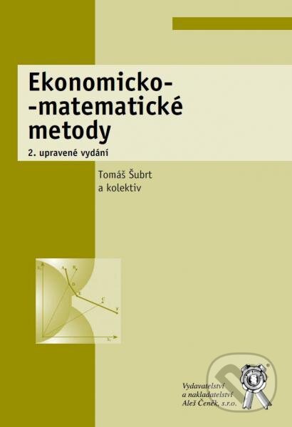 Kniha: Ekonomicko-matematické metody (Tomáš Šubrt a kolektív). Aleš Čeněk, 2015 Kniha: Ekonomicko-matematické metody (Tomáš Šubrt a kolektív). Aleš Čeněk, 2015