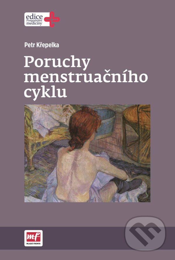 Kniha: Poruchy menstruačního cyklu (Petr Křepelka). Mladá fronta, 2015 Kniha: Poruchy menstruačního cyklu (Petr Křepelka). Mladá fronta, 2015