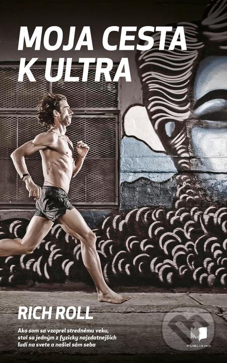 E-kniha: Moja cesta k ultra (Rich Roll). Publixing Ltd, 2015 E-kniha: Moja cesta k ultra (Rich Roll). Publixing Ltd, 2015