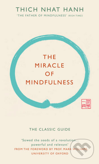 Kniha: The Miracle of Mindfulness (Thich Nhat Hanh). Ebury, 2015 Kniha: The Miracle of Mindfulness (Thich Nhat Hanh). Ebury, 2015