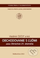 Kniha: Obchodovanie s ľuďmi (Vladimír Čečot). Vysoká škola Danubius, 2013 Kniha: Obchodovanie s ľuďmi (Vladimír Čečot). Vysoká škola Danubius, 2013