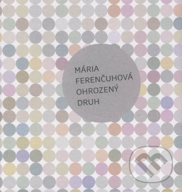 Ohrozený druh - Mária Ferenčuhová, Ars Poetica, 2013