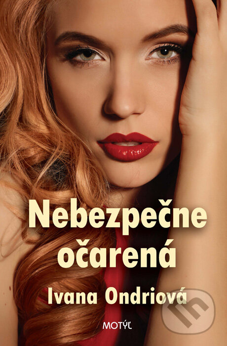 Kniha: Nebezpečne očarená (Ivana Ondriová). Motýľ, 2015 Kniha: Nebezpečne očarená (Ivana Ondriová). Motýľ, 2015