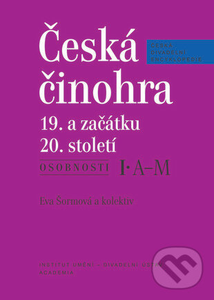 Kniha: Česká činohra 19. a začátku 20. století (2 svazky) (Eva Šormová). Academia, 2015 Kniha: Česká činohra 19. a začátku 20. století (2 svazky) (Eva Šormová). Academia, 2015