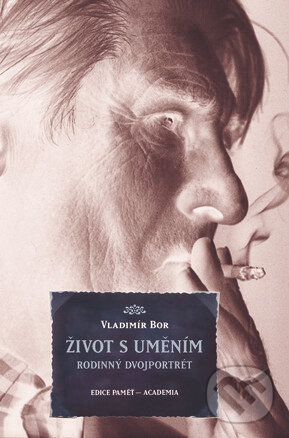 Kniha: Život s uměním (Vladimír Bor). Academia, 2015 Kniha: Život s uměním (Vladimír Bor). Academia, 2015