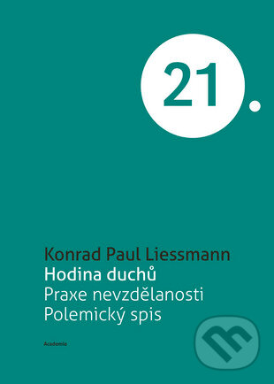 Kniha: Hodina duchů (Konrad Paul Liessmann). Academia, 2015 Kniha: Hodina duchů (Konrad Paul Liessmann). Academia, 2015