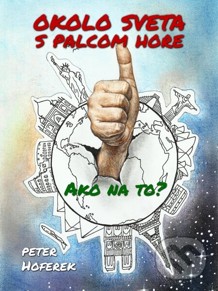 E-kniha: Okolo sveta s palcom hore (Peter Hoferek). Elist E-kniha: Okolo sveta s palcom hore (Peter Hoferek). Elist
