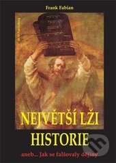 Kniha: Největší lži historie (Frank Fabian). AOS Publishing, 2015 Kniha: Největší lži historie (Frank Fabian). AOS Publishing, 2015
