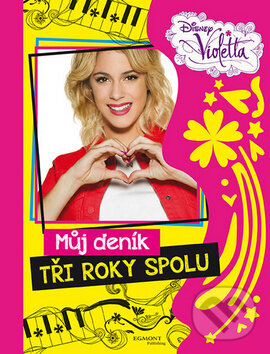 Kniha: Violetta: Můj deník Tři roky spolu (Egmont ČR). Egmont ČR, 2015 Kniha: Violetta: Můj deník Tři roky spolu (Egmont ČR). Egmont ČR, 2015