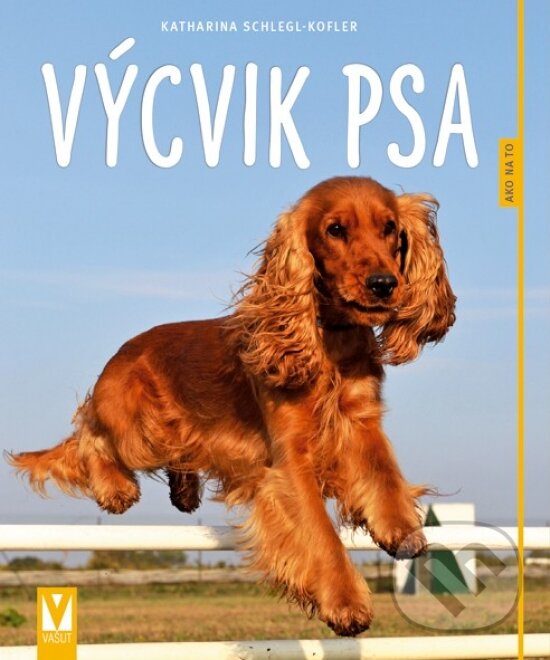 Kniha: Výcvik psa (Katharina Schlegl-Kofler). Vašut, 2015 Kniha: Výcvik psa (Katharina Schlegl-Kofler). Vašut, 2015