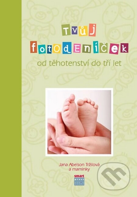 Kniha: Tvůj Fotodeníček od těhotenství do 3 let (zelená) (Jana Abelson Tržilová). Smart Press, 2015 Kniha: Tvůj Fotodeníček od těhotenství do 3 let (zelená) (Jana Abelson Tržilová). Smart Press, 2015