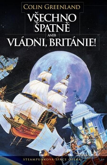 Kniha: Všechno špatně, aneb vládni, Británie! (Colin Greenland). Laser books, 2015 Kniha: Všechno špatně, aneb vládni, Británie! (Colin Greenland). Laser books, 2015
