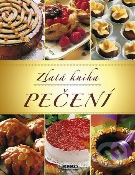 Kniha: Zlatá kniha pečení (Rebo). Rebo, 2012 Kniha: Zlatá kniha pečení (Rebo). Rebo, 2012