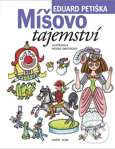 Kniha: Míšovo tajemství (Eduard Petiška). Ikar CZ, 2012 Kniha: Míšovo tajemství (Eduard Petiška). Ikar CZ, 2012