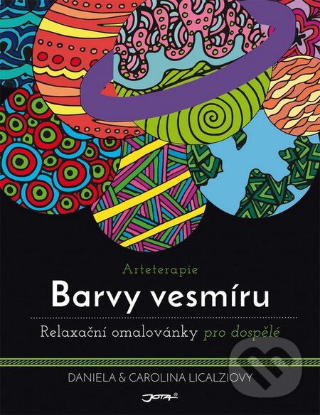 Kniha: Arteterapie - Barvy vesmíru (Daniela Licalzi a Carolina Licalzi). Jota, 2015 Kniha: Arteterapie - Barvy vesmíru (Daniela Licalzi a Carolina Licalzi). Jota, 2015
