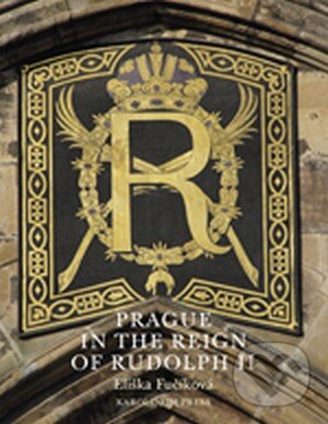 Kniha: Prague in the Reign of Rudolph II (Eliška Fučíková). Univerzita Karlova v Praze, 2015 Kniha: Prague in the Reign of Rudolph II (Eliška Fučíková). Univerzita Karlova v Praze, 2015