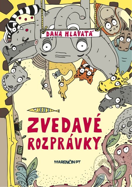 Kniha: Zvedavé rozprávky (Dana Hlavatá). Marenčin PT, 2015 Kniha: Zvedavé rozprávky (Dana Hlavatá). Marenčin PT, 2015