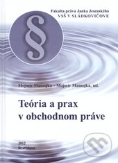 Kniha: Teória a prax v obchodnom práve (Mojmír Mamojka). Vysoká škola Danubius, 2012 Kniha: Teória a prax v obchodnom práve (Mojmír Mamojka). Vysoká škola Danubius, 2012