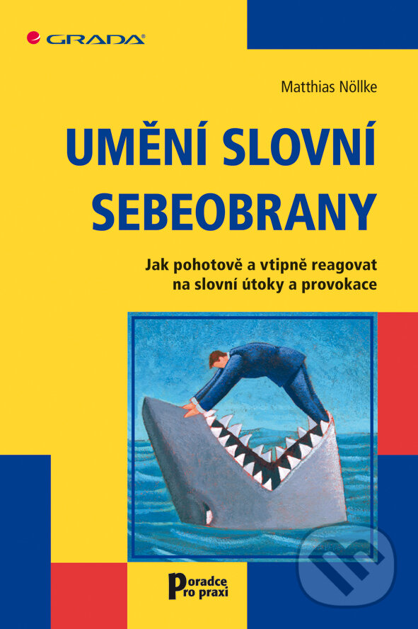 E-kniha: Umění slovní sebeobrany (Matthias Nöllke). Grada, 2004 E-kniha: Umění slovní sebeobrany (Matthias Nöllke). Grada, 2004