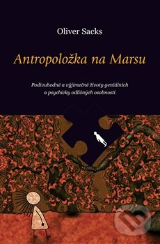 Kniha: Antropoložka na Marsu (Oliver Sacks). Dybbuk, 2015 Kniha: Antropoložka na Marsu (Oliver Sacks). Dybbuk, 2015