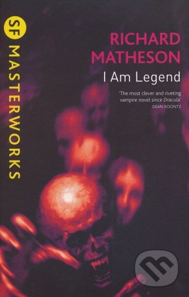 Kniha: I am Legend (Richard Matheson). Gollancz, 2010 Kniha: I am Legend (Richard Matheson). Gollancz, 2010