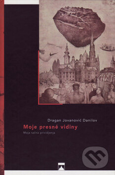 Kniha: Moje presné vidiny (Dragan Jovanović Danilov). Vydavateľstvo Spolku slovenských spisovateľov, 2015 Kniha: Moje presné vidiny (Dragan Jovanović Danilov). Vydavateľstvo Spolku slovenských spisovateľov, 2015