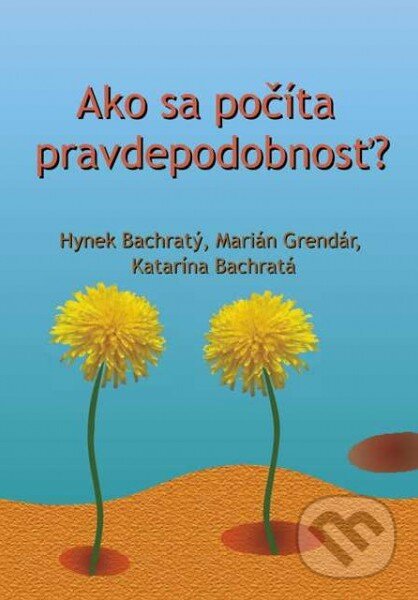 Kniha: Ako sa počíta pravdepodobnosť? (Hynek Bachratý, Katarína Bachratá a Marián Grendár). EDIS, 2010 Kniha: Ako sa počíta pravdepodobnosť? (Hynek Bachratý, Katarína Bachratá a Marián Grendár). EDIS, 2010