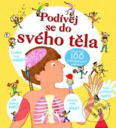 Kniha: Podívej se do svého těla (Svojtka&Co.). Svojtka&Co., 2013 Kniha: Podívej se do svého těla (Svojtka&Co.). Svojtka&Co., 2013