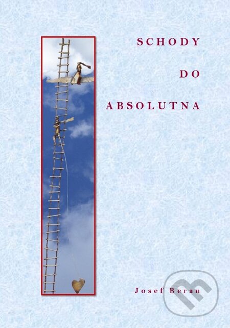 E-kniha: Schody do absolutna (Josef Beran). Čas, 2015 E-kniha: Schody do absolutna (Josef Beran). Čas, 2015