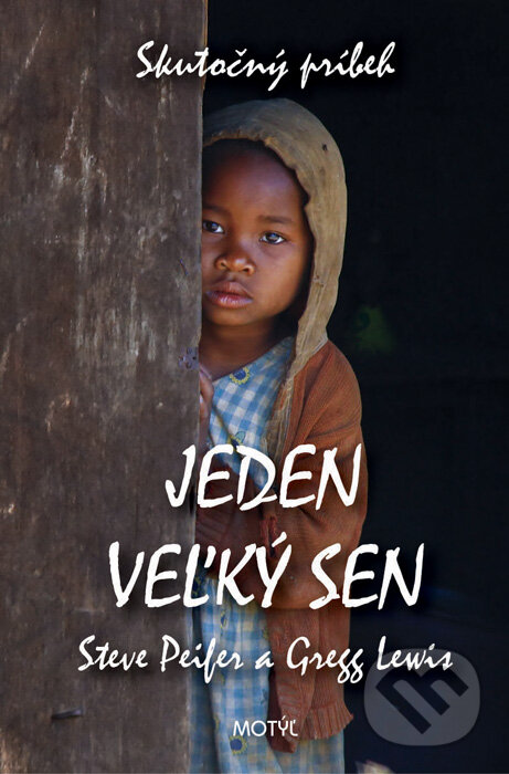 Kniha: Jeden veľký sen (Gregg Lewis a Steve Peifer). Motýľ, 2015 Kniha: Jeden veľký sen (Gregg Lewis a Steve Peifer). Motýľ, 2015
