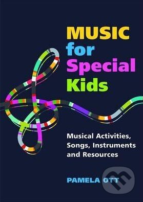 Kniha: Music for Special Kids (Pamela Ott). Jessica Kingsley, 2011 Kniha: Music for Special Kids (Pamela Ott). Jessica Kingsley, 2011