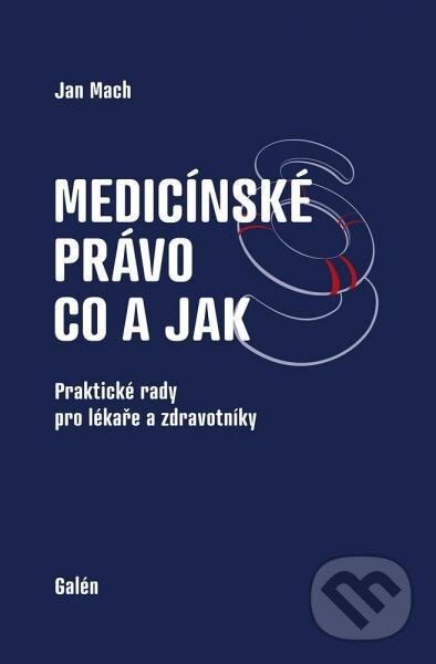Kniha: Medicínské právo (Jan Mach). Galén, 2015 Kniha: Medicínské právo (Jan Mach). Galén, 2015