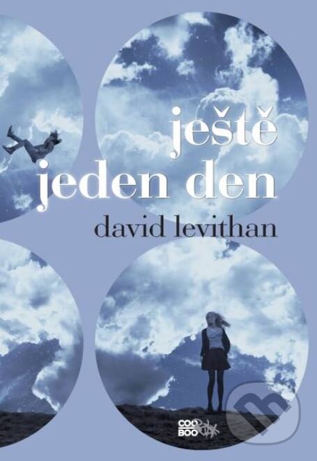 Kniha: Ještě jeden den (David Levithan). CooBoo CZ, 2016 Kniha: Ještě jeden den (David Levithan). CooBoo CZ, 2016