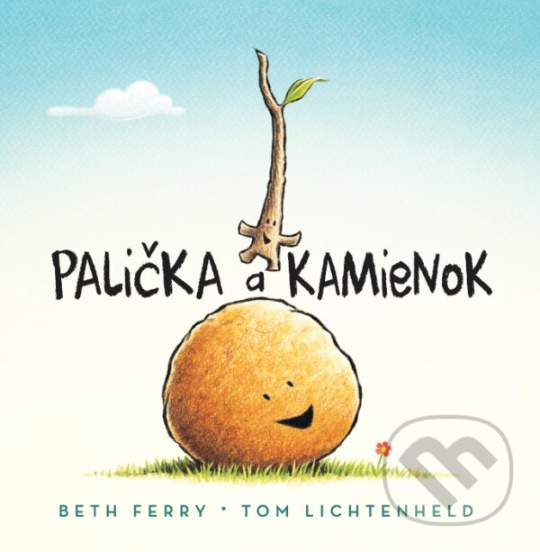 Kniha: Palička a Kamienok (Beth Ferry a Tom Lichtenheld). Citadella, 2015 Kniha: Palička a Kamienok (Beth Ferry a Tom Lichtenheld). Citadella, 2015