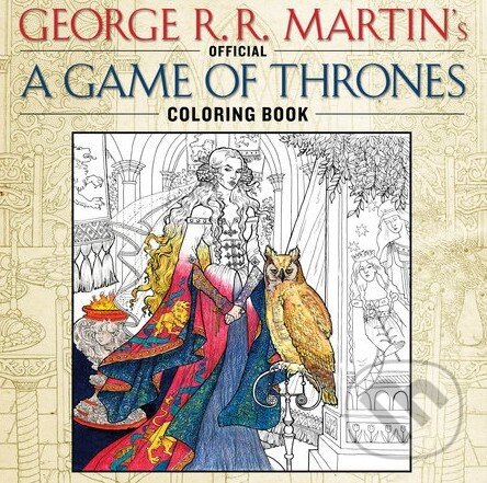 Kniha: The Official A Game of Thrones Coloring Book (George R.R. Martin). Bantam Press, 2015 Kniha: The Official A Game of Thrones Coloring Book (George R.R. Martin). Bantam Press, 2015