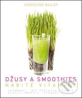 Kniha: Džusy a smoothies nabité vitamíny (Christine Bailey). Edice knihy Omega, 2016 Kniha: Džusy a smoothies nabité vitamíny (Christine Bailey). Edice knihy Omega, 2016