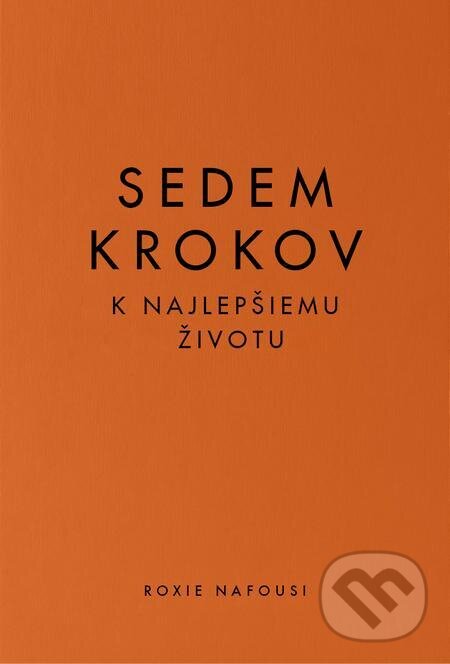 E-kniha: Sedem krokov k najlepšiemu životu (Roxie Nafousi). Tatran, 2023 E-kniha: Sedem krokov k najlepšiemu životu (Roxie Nafousi). Tatran, 2023