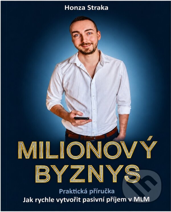 Kniha: Milionový byznys (Honza Straka). Klika, 2021 Kniha: Milionový byznys (Honza Straka). Klika, 2021