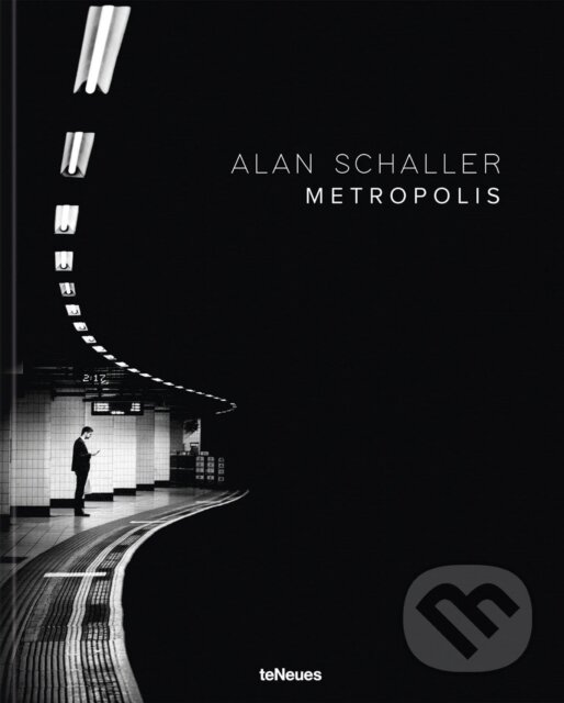 Kniha: Metropolis (Alan Schaller). Te Neues, 2023 Kniha: Metropolis (Alan Schaller). Te Neues, 2023