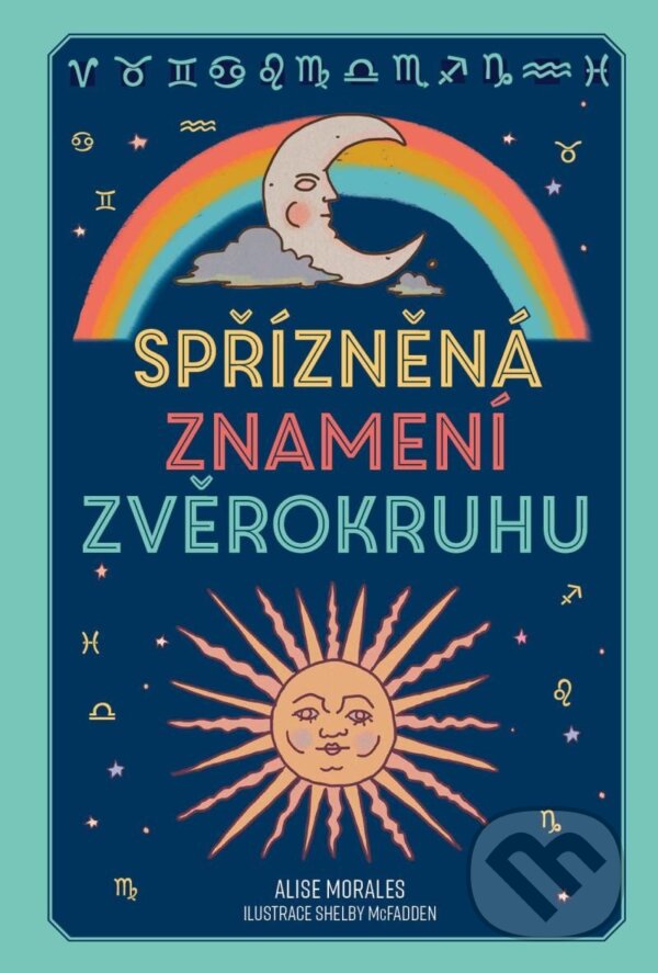 Kniha: Spřízněná znamení zvěrokruhu (Alise Morales). Via, 2023 Kniha: Spřízněná znamení zvěrokruhu (Alise Morales). Via, 2023