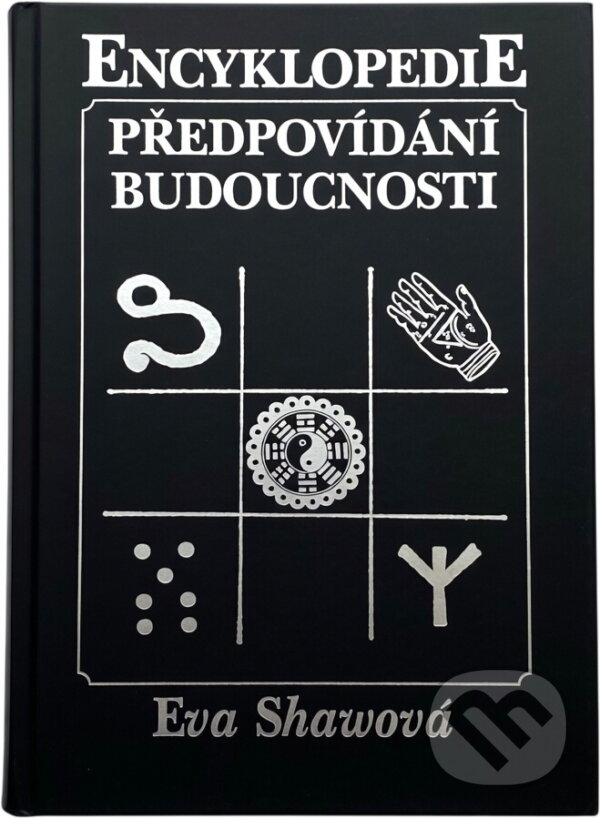 Kniha: Encyklopedie předpovídání budoucnosti (Eva Shaw). Ivo Železný, 1999 Kniha: Encyklopedie předpovídání budoucnosti (Eva Shaw). Ivo Železný, 1999